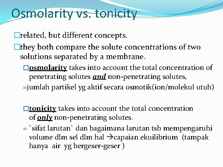 Osmolarity vs. tonicity �related, but different concepts. �they both compare the solute concentrations of