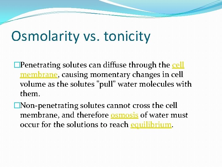 Osmolarity vs. tonicity �Penetrating solutes can diffuse through the cell membrane, causing momentary changes