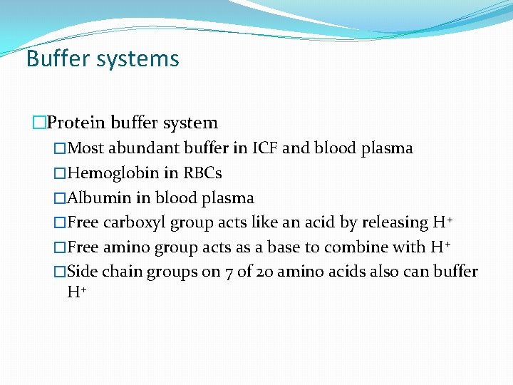 Buffer systems �Protein buffer system �Most abundant buffer in ICF and blood plasma �Hemoglobin