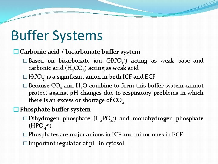 Buffer Systems �Carbonic acid / bicarbonate buffer system � Based on bicarbonate ion (HCO
