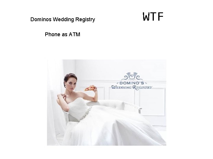 Dominos Wedding Registry Phone as ATM WTF 