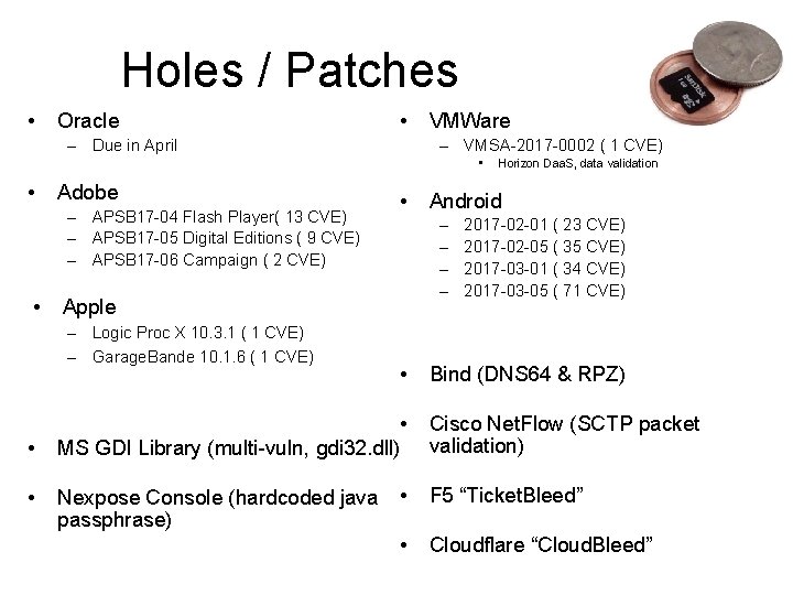 Holes / Patches • Oracle • – Due in April VMWare – VMSA-2017 -0002