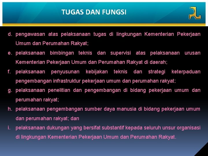 TUGAS DAN FUNGSI d. pengawasan atas pelaksanaan tugas di lingkungan Kementerian Pekerjaan Umum dan