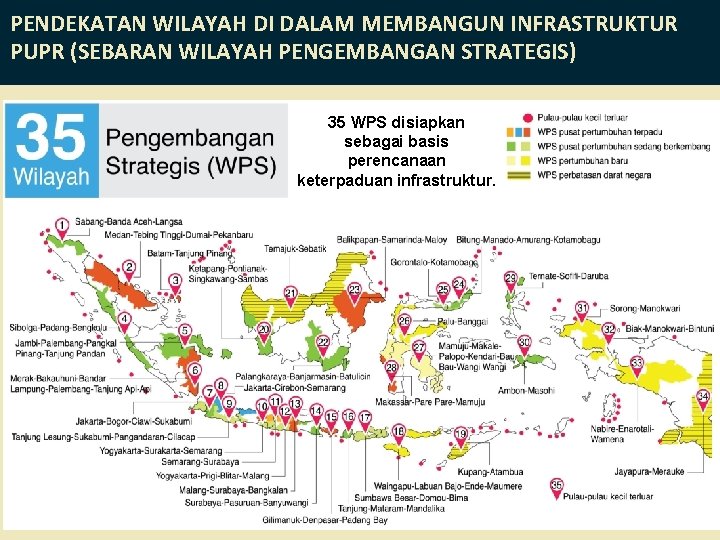 PENDEKATAN WILAYAH DI DALAM MEMBANGUN INFRASTRUKTUR PUPR (SEBARAN WILAYAH PENGEMBANGAN STRATEGIS) 35 WPS disiapkan