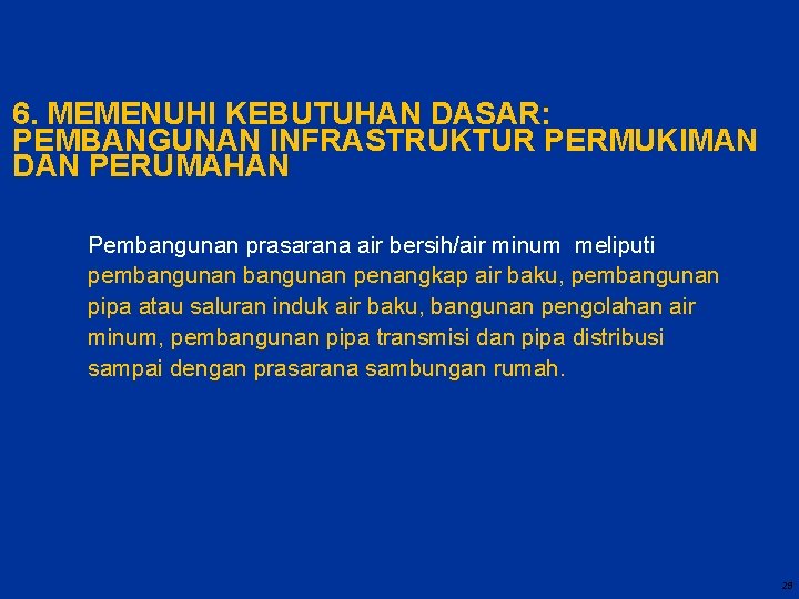 6. MEMENUHI KEBUTUHAN DASAR: PEMBANGUNAN INFRASTRUKTUR PERMUKIMAN DAN PERUMAHAN Pembangunan prasarana air bersih/air minum