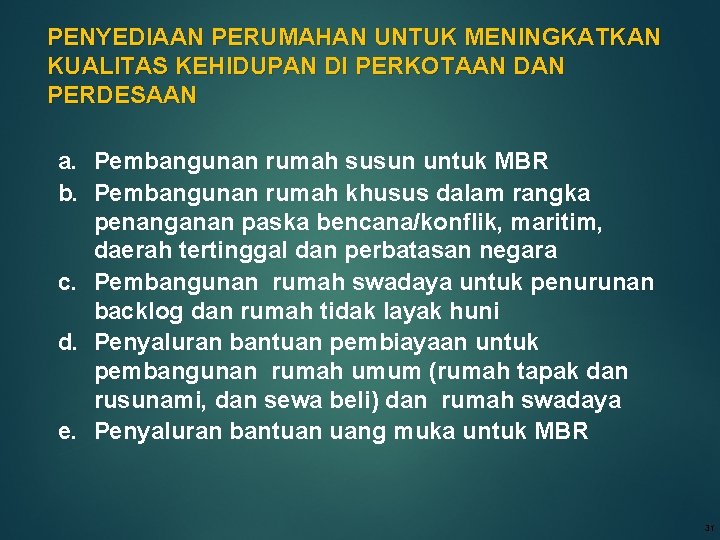 PENYEDIAAN PERUMAHAN UNTUK MENINGKATKAN KUALITAS KEHIDUPAN DI PERKOTAAN DAN PERDESAAN a. Pembangunan rumah susun