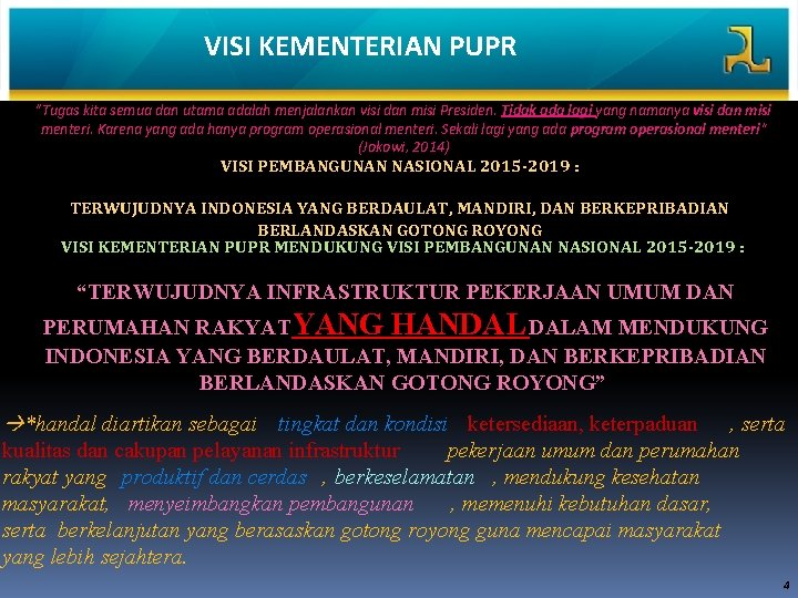 VISI KEMENTERIAN PUPR "Tugas kita semua dan utama adalah menjalankan visi dan misi Presiden.