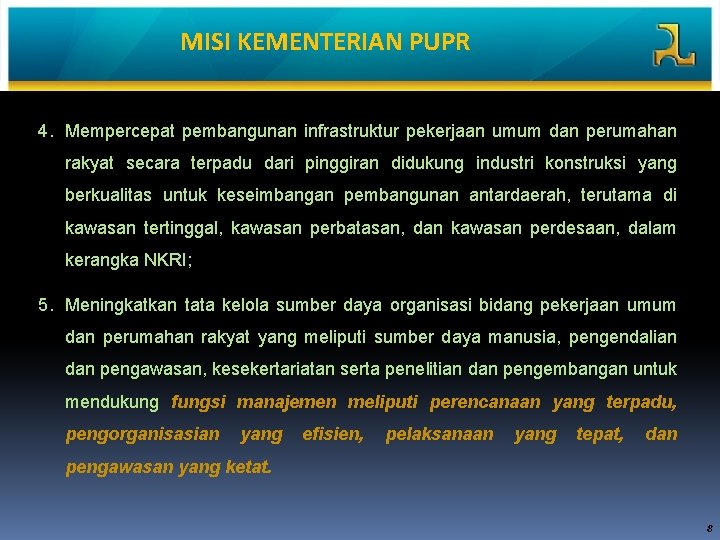 MISI KEMENTERIAN PUPR 4. Mempercepat pembangunan infrastruktur pekerjaan umum dan perumahan rakyat secara terpadu