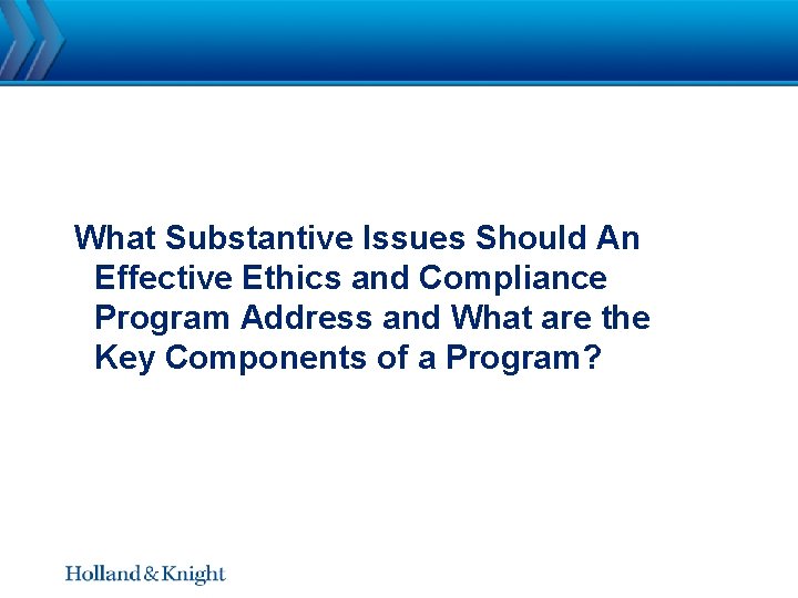What Substantive Issues Should An Effective Ethics and Compliance Program Address and What are