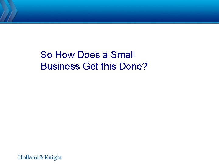 So How Does a Small Business Get this Done? 