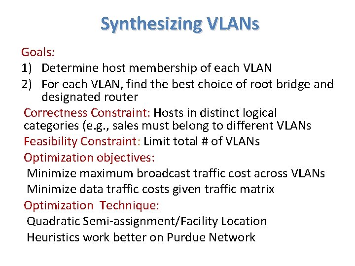 Synthesizing VLANs Goals: 1) Determine host membership of each VLAN 2) For each VLAN,