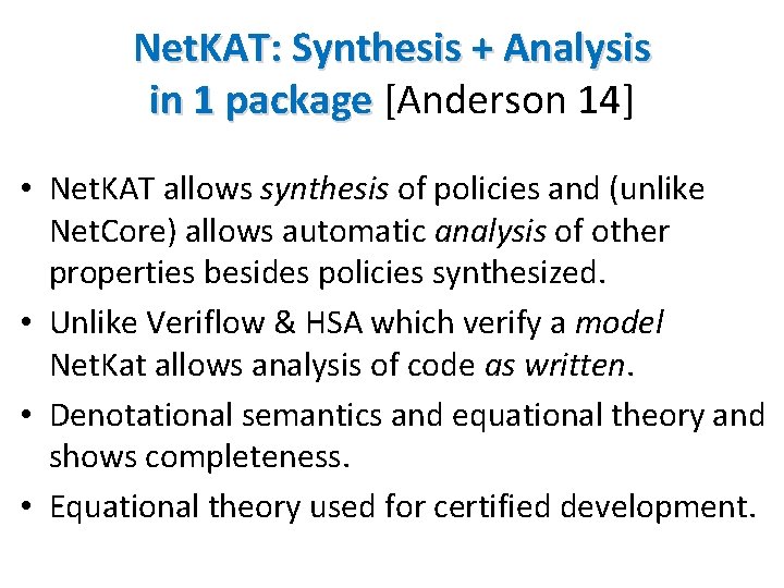 Net. KAT: Synthesis + Analysis in 1 package [Anderson 14] • Net. KAT allows