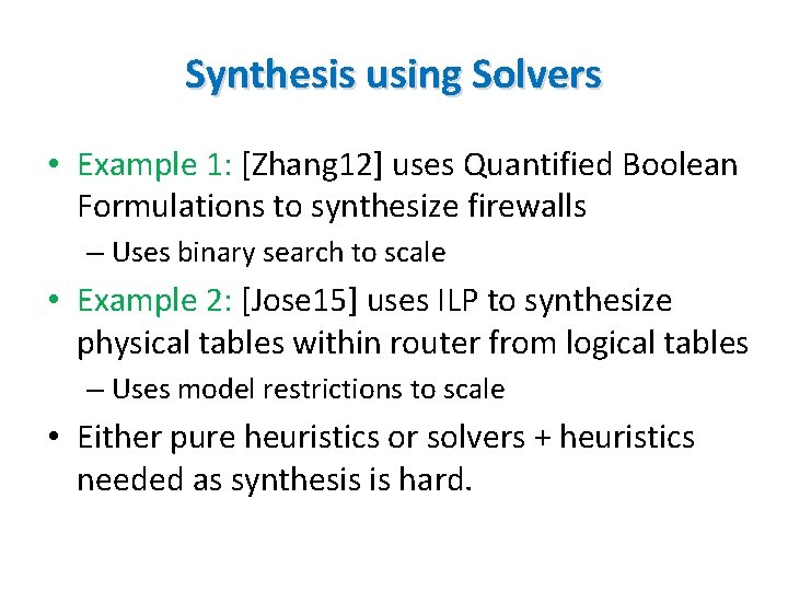 Synthesis using Solvers • Example 1: [Zhang 12] uses Quantified Boolean Formulations to synthesize