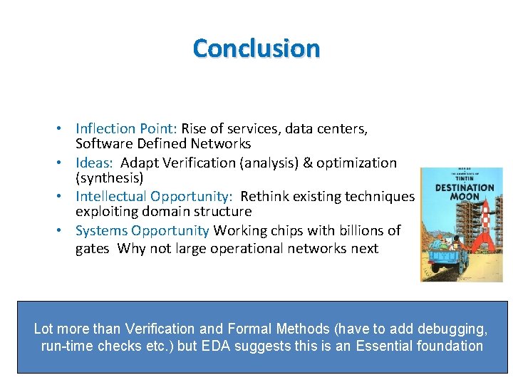 Conclusion • Inflection Point: Rise of services, data centers, Software Defined Networks • Ideas: