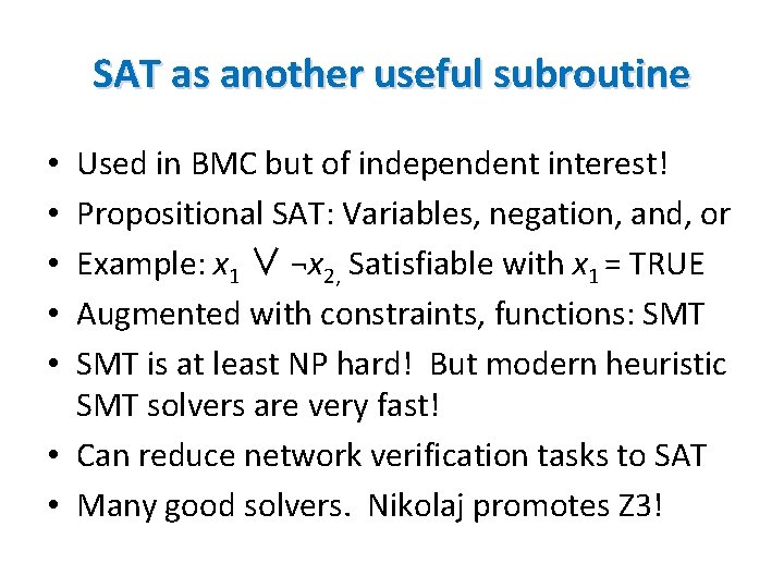 SAT as another useful subroutine Used in BMC but of independent interest! Propositional SAT: