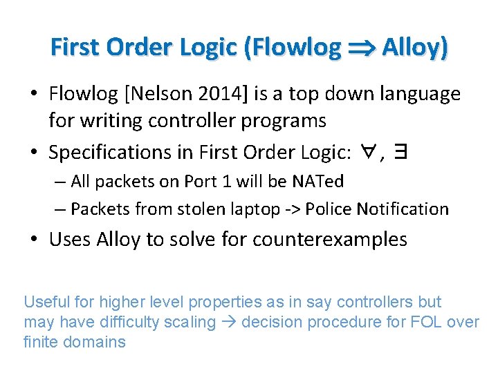First Order Logic (Flowlog Alloy) • Flowlog [Nelson 2014] is a top down language