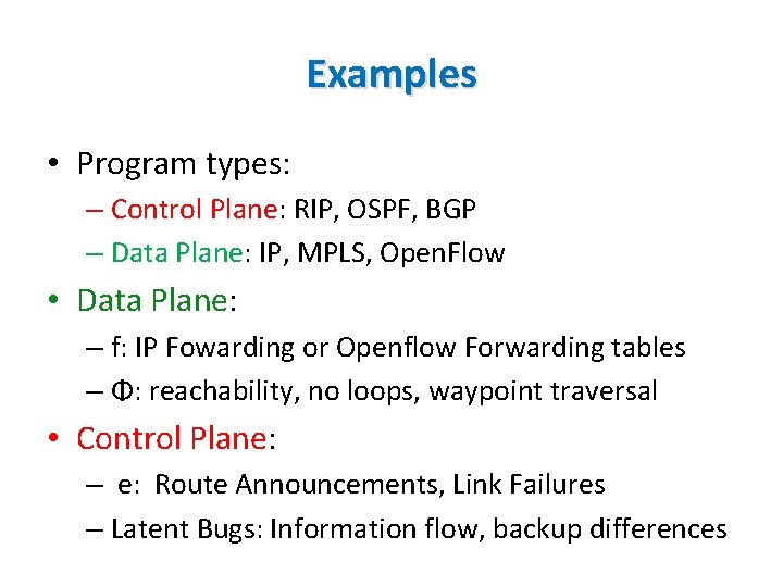 Examples • Program types: – Control Plane: RIP, OSPF, BGP – Data Plane: IP,