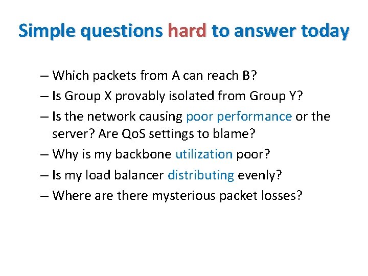 Simple questions hard to answer today – Which packets from A can reach B?