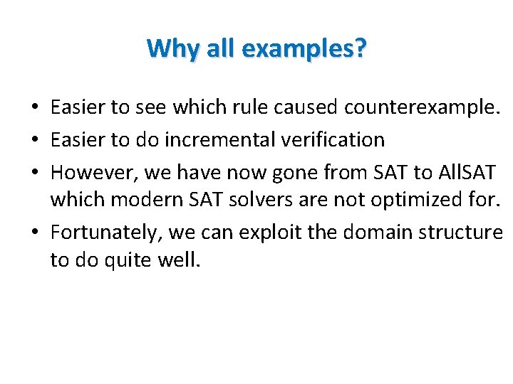 Why all examples? • Easier to see which rule caused counterexample. • Easier to