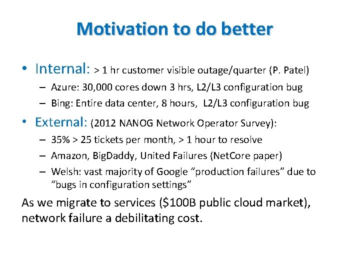 Motivation to do better • Internal: > 1 hr customer visible outage/quarter (P. Patel)