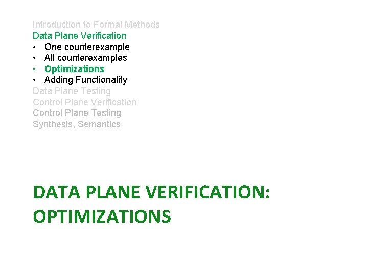 Introduction to Formal Methods Data Plane Verification • One counterexample • All counterexamples •