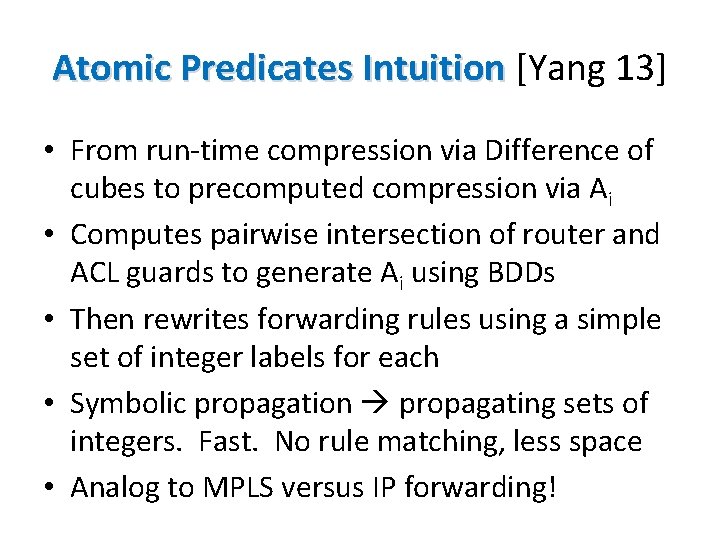 Atomic Predicates Intuition [Yang 13] • From run-time compression via Difference of cubes to