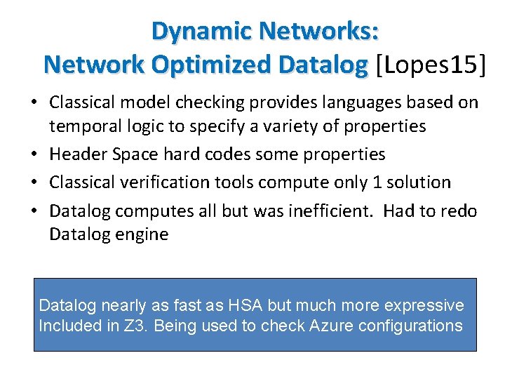 Dynamic Networks: Network Optimized Datalog [Lopes 15] • Classical model checking provides languages based