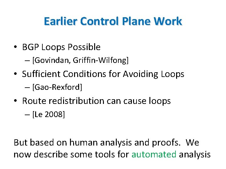 Earlier Control Plane Work • BGP Loops Possible – [Govindan, Griffin-Wilfong] • Sufficient Conditions