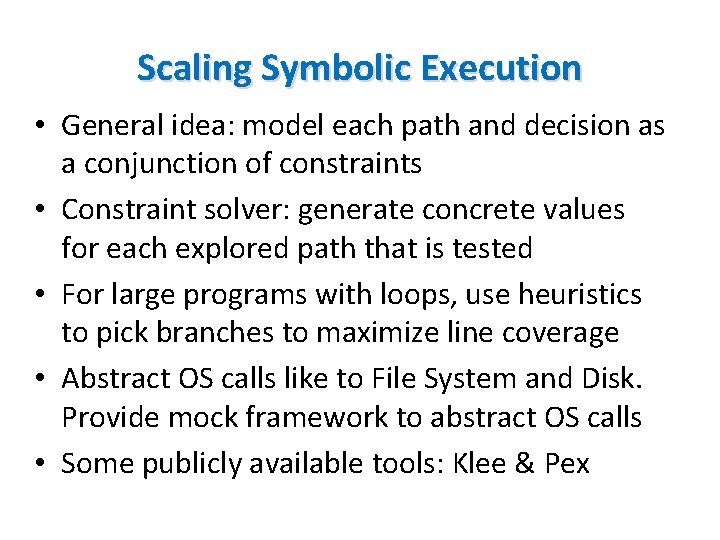 Scaling Symbolic Execution • General idea: model each path and decision as a conjunction