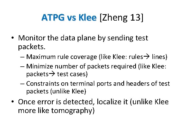 ATPG vs Klee [Zheng 13] • Monitor the data plane by sending test packets.