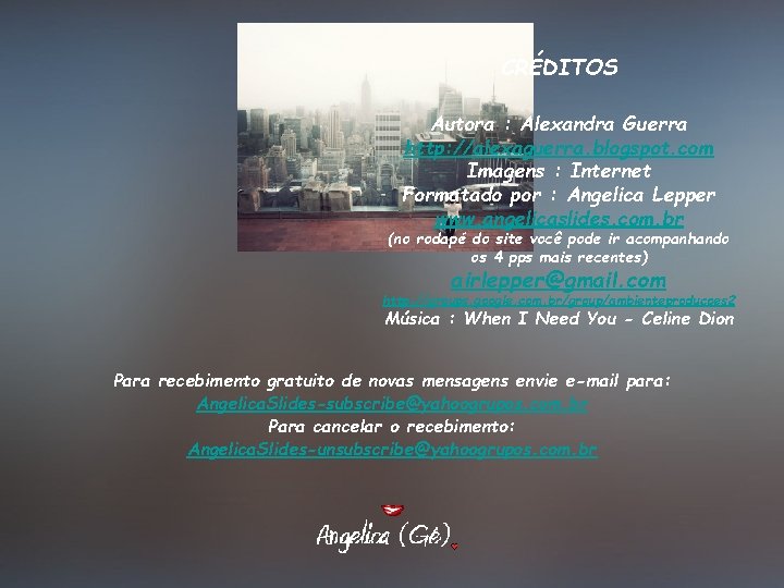 CRÉDITOS Autora : Alexandra Guerra http: //alexaguerra. blogspot. com Imagens : Internet Formatado por