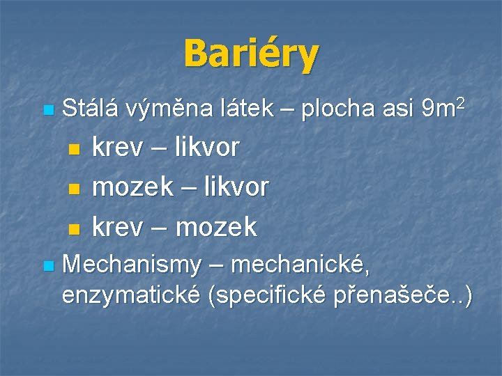 Bariéry n Stálá výměna látek – plocha asi 9 m 2 n n krev