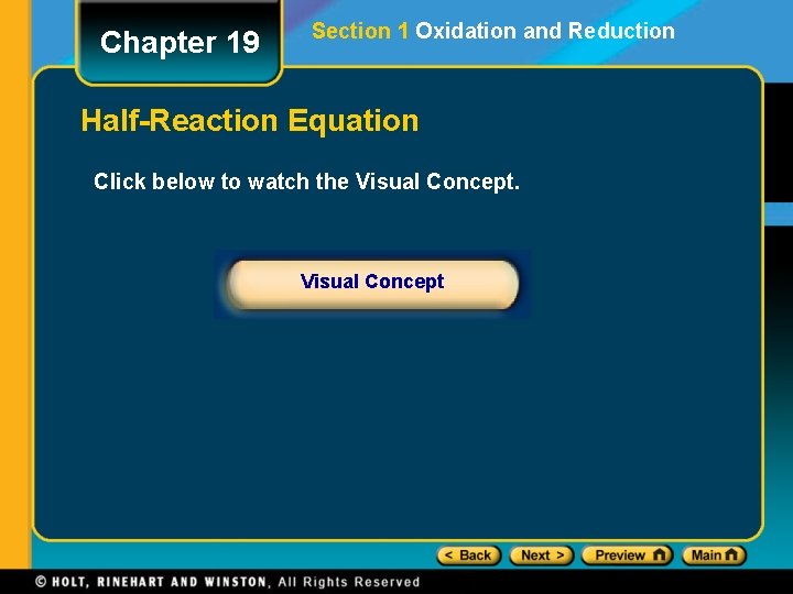 Chapter 19 Section 1 Oxidation and Reduction Half-Reaction Equation Click below to watch the