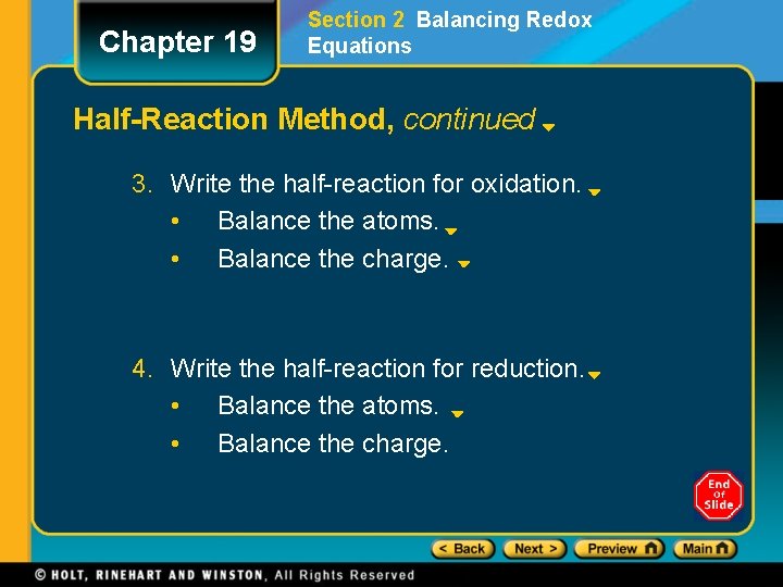 Chapter 19 Section 2 Balancing Redox Equations Half-Reaction Method, continued 3. Write the half-reaction