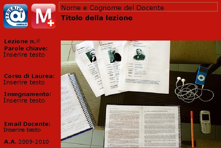 Nome e Cognome del Docente Titolo della lezione Lezione n. # Parole chiave: Inserire