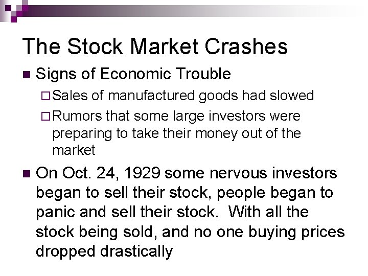 The Stock Market Crashes n Signs of Economic Trouble ¨ Sales of manufactured goods The Stock Market Crashes n Signs of Economic Trouble ¨ Sales of manufactured goods