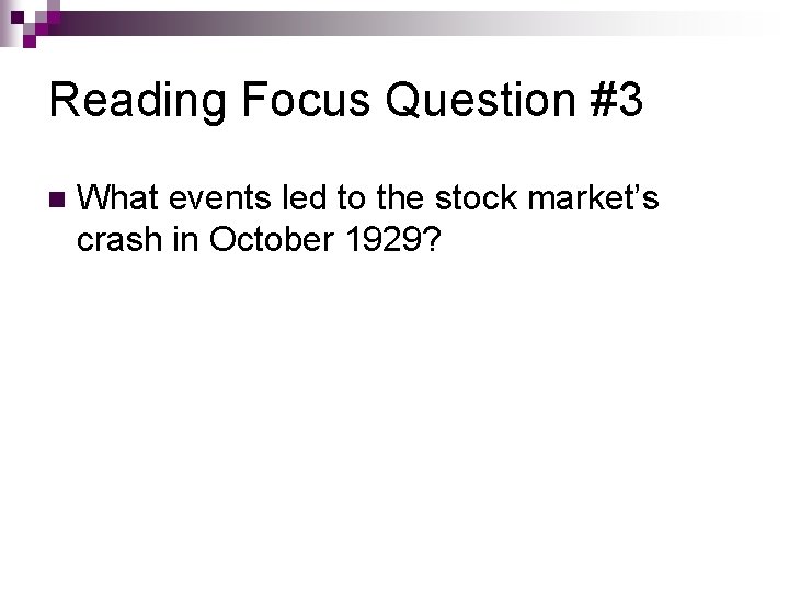 Reading Focus Question #3 n What events led to the stock market’s crash in Reading Focus Question #3 n What events led to the stock market’s crash in