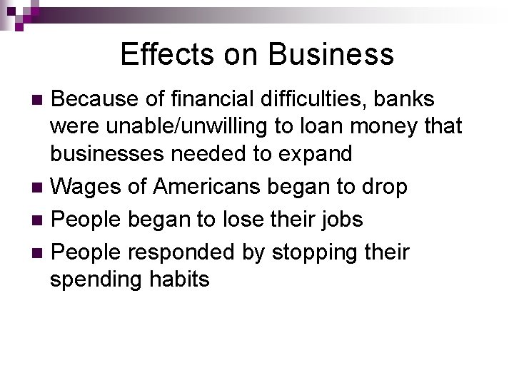 Effects on Business Because of financial difficulties, banks were unable/unwilling to loan money that Effects on Business Because of financial difficulties, banks were unable/unwilling to loan money that