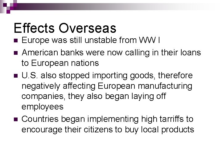 Effects Overseas n n Europe was still unstable from WW I American banks were Effects Overseas n n Europe was still unstable from WW I American banks were