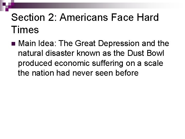 Section 2: Americans Face Hard Times n Main Idea: The Great Depression and the Section 2: Americans Face Hard Times n Main Idea: The Great Depression and the