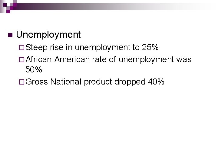 n Unemployment ¨ Steep rise in unemployment to 25% ¨ African American rate of n Unemployment ¨ Steep rise in unemployment to 25% ¨ African American rate of