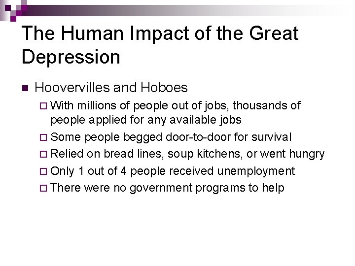 The Human Impact of the Great Depression n Hoovervilles and Hoboes ¨ With millions The Human Impact of the Great Depression n Hoovervilles and Hoboes ¨ With millions