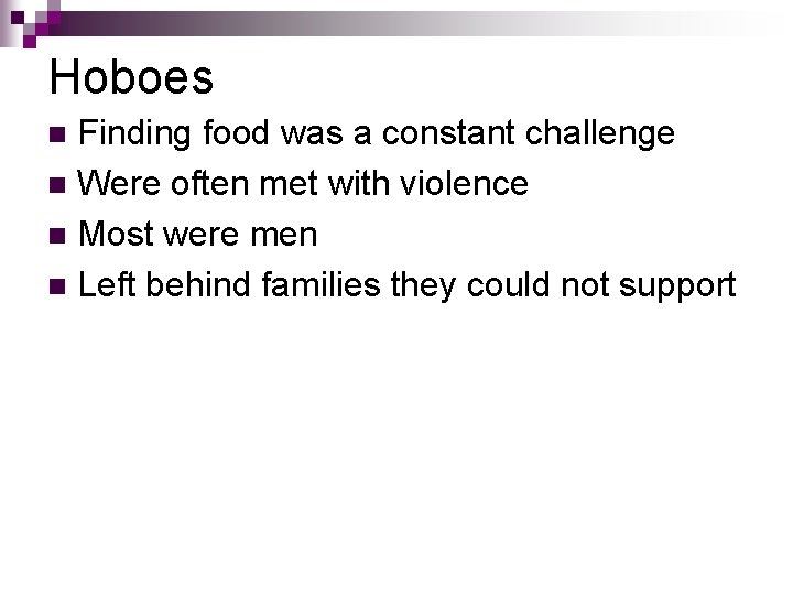 Hoboes Finding food was a constant challenge n Were often met with violence n Hoboes Finding food was a constant challenge n Were often met with violence n