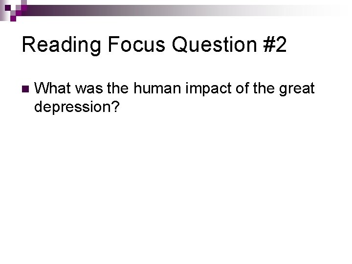 Reading Focus Question #2 n What was the human impact of the great depression? Reading Focus Question #2 n What was the human impact of the great depression?