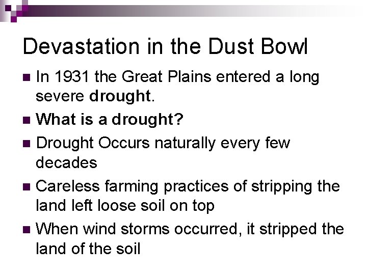 Devastation in the Dust Bowl In 1931 the Great Plains entered a long severe Devastation in the Dust Bowl In 1931 the Great Plains entered a long severe