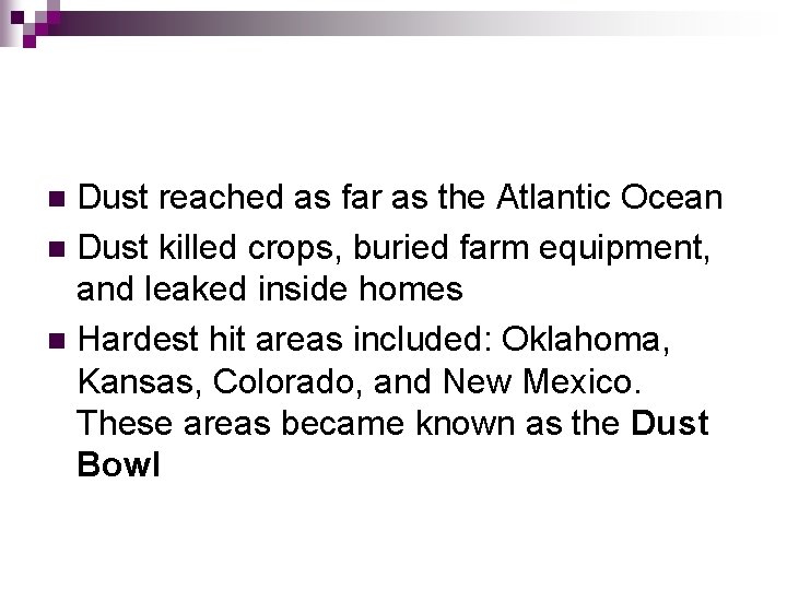Dust reached as far as the Atlantic Ocean n Dust killed crops, buried farm Dust reached as far as the Atlantic Ocean n Dust killed crops, buried farm