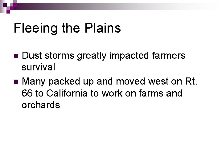 Fleeing the Plains Dust storms greatly impacted farmers survival n Many packed up and Fleeing the Plains Dust storms greatly impacted farmers survival n Many packed up and