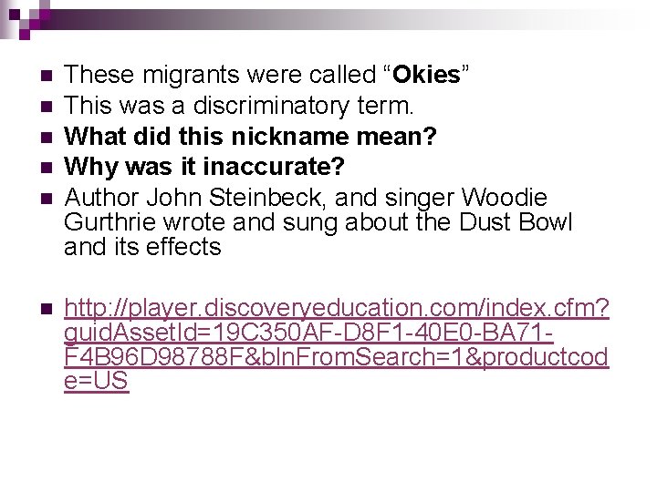 n n n These migrants were called “Okies” This was a discriminatory term. What n n n These migrants were called “Okies” This was a discriminatory term. What