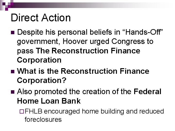 Direct Action Despite his personal beliefs in “Hands-Off” government, Hoover urged Congress to pass Direct Action Despite his personal beliefs in “Hands-Off” government, Hoover urged Congress to pass
