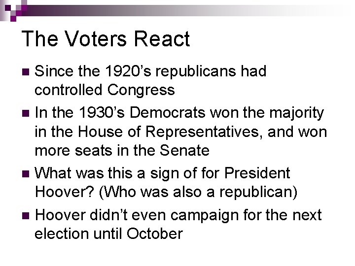 The Voters React Since the 1920’s republicans had controlled Congress n In the 1930’s The Voters React Since the 1920’s republicans had controlled Congress n In the 1930’s
